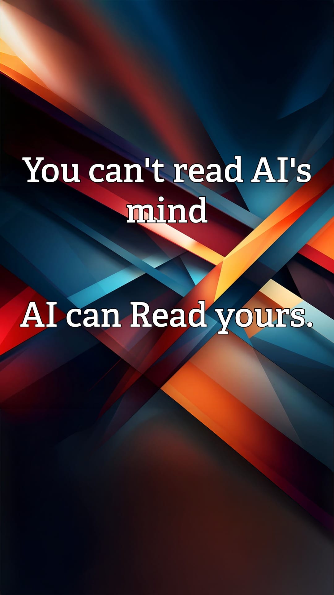 You can't read AI's mind, but AI can Read yours.